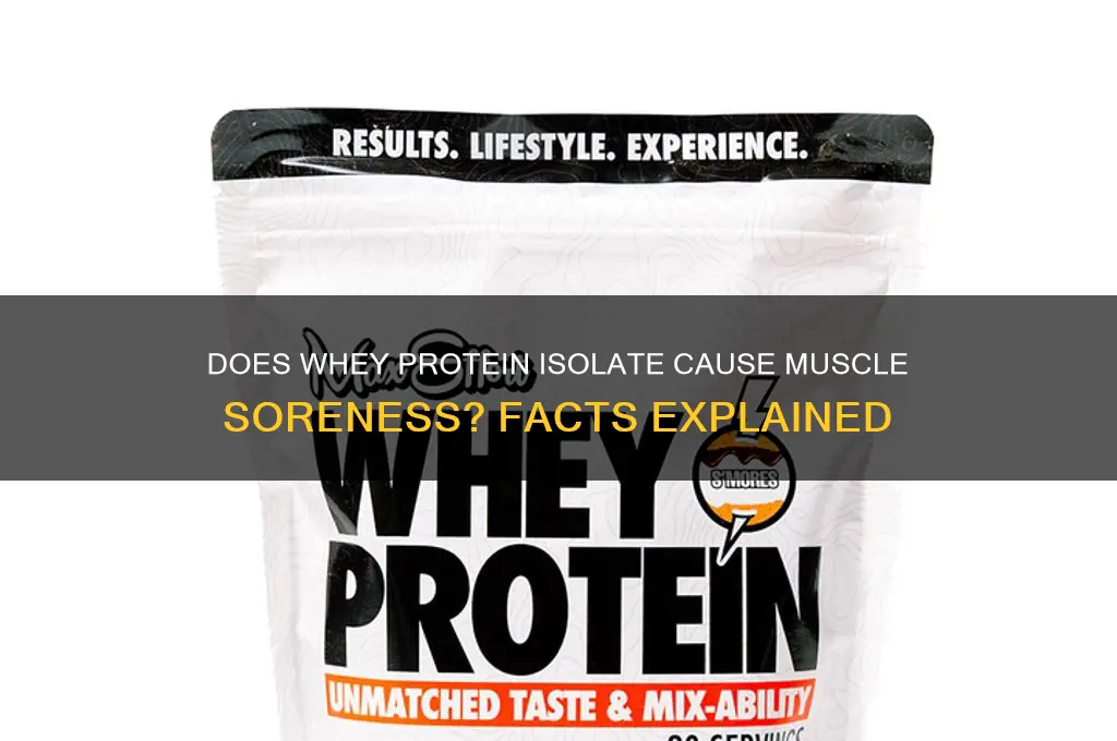 does whey rotein isolate make your muscles sore