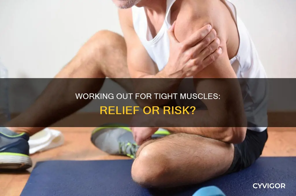 does working out help tight muscles