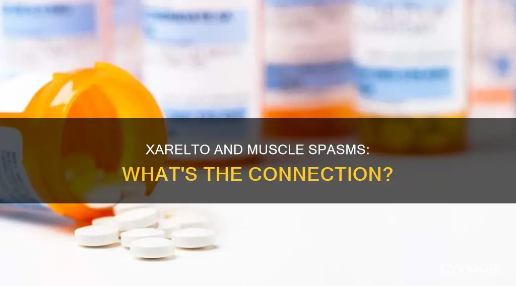 does xarelto cause muscle spasms
