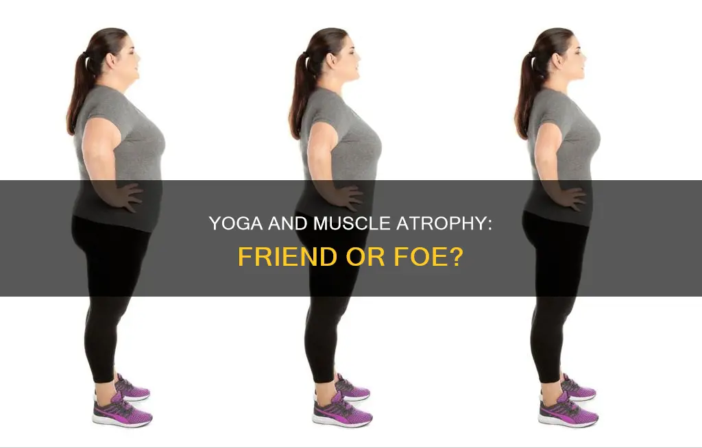 does yoga cause muscle atrophy