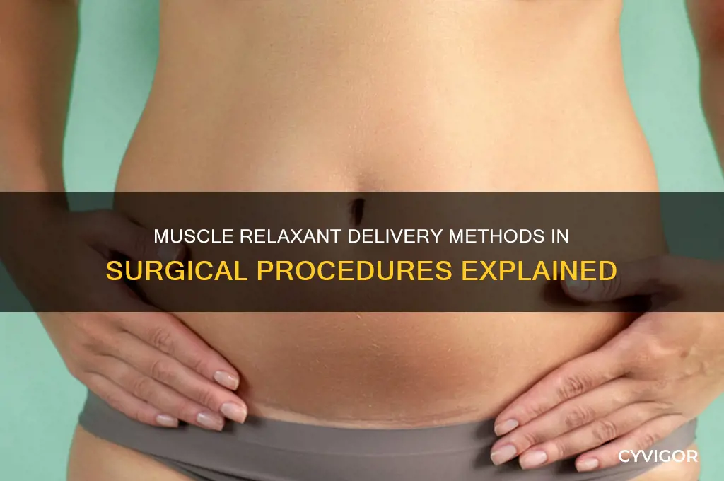 how are muscle relaxants delivered in surgery
