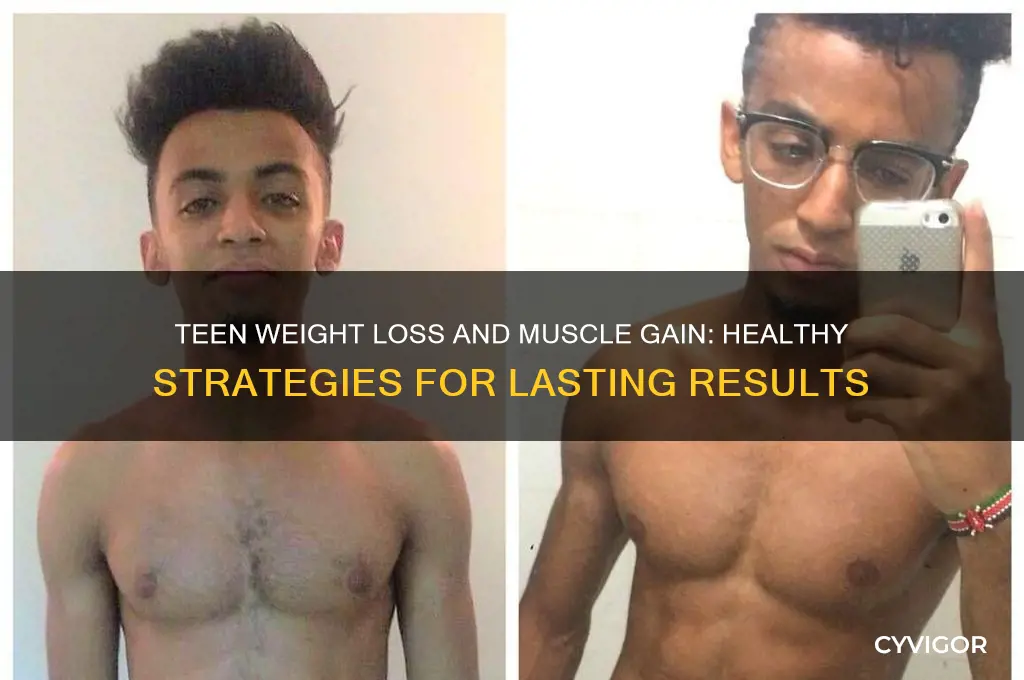 how can a teenager lose weight and gain muscle
