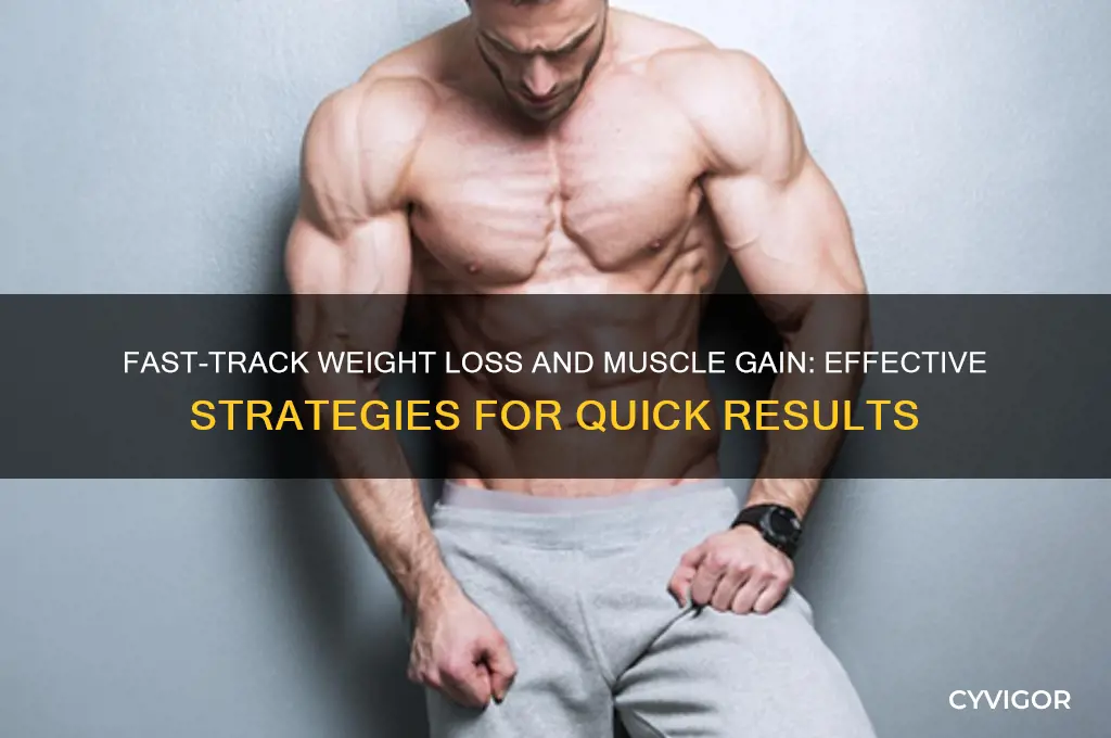 how can i lose weight and gain muscle fast