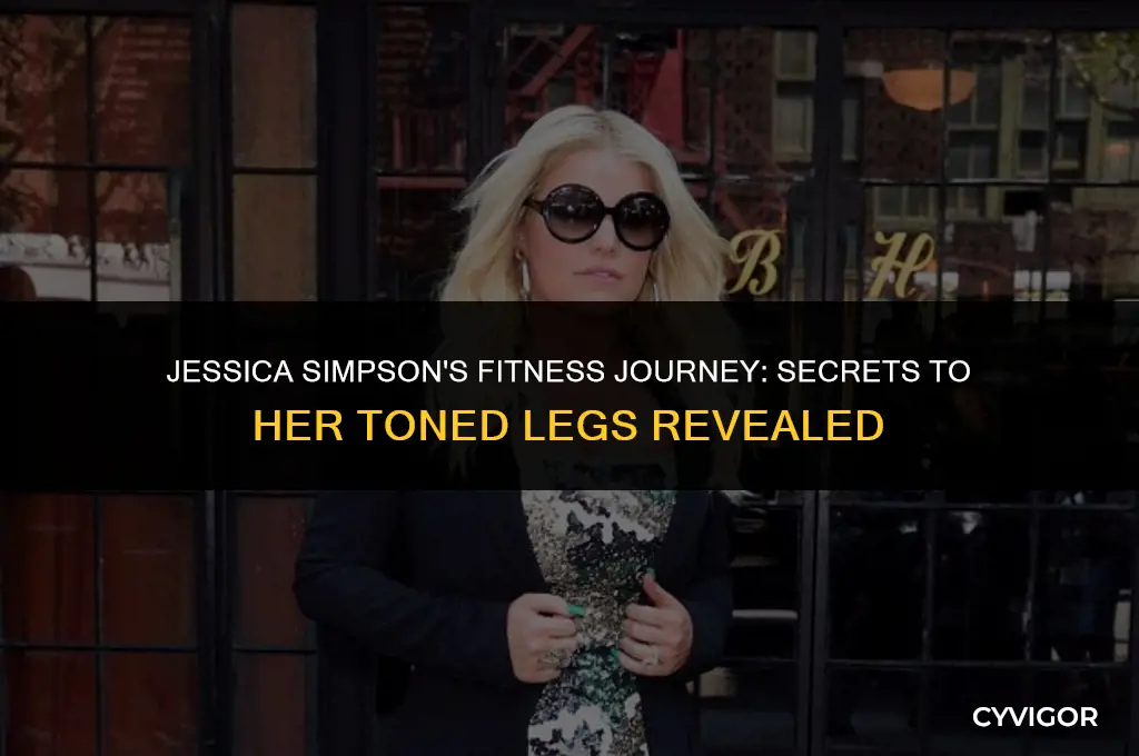 how did jessica simpson get such musclely legs