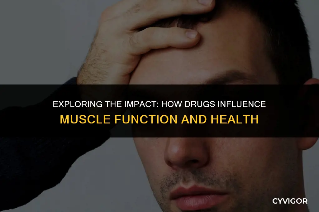 how do drugs affect muscles