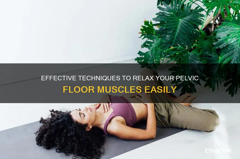 how do i relax pelvic floor muscles