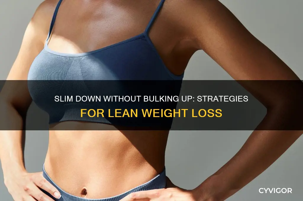 how do you get skinny without gaining muscle