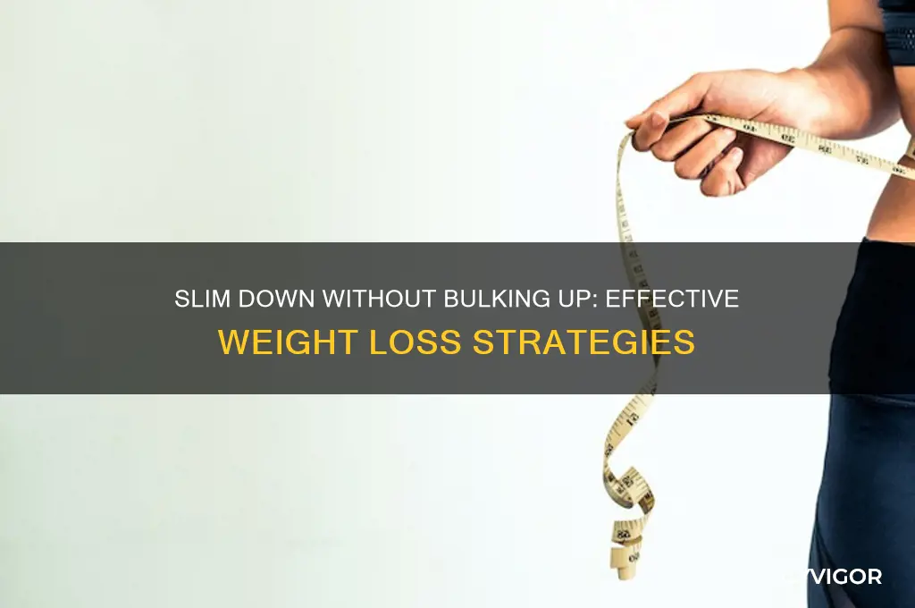 how do you lose weight without gaining muscle