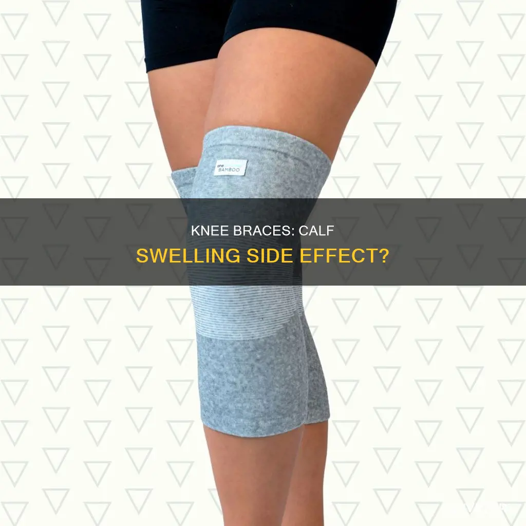 how does a knee brace causes swelling in calf muscle