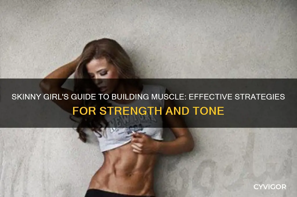 how does a skinny girl gain muscle