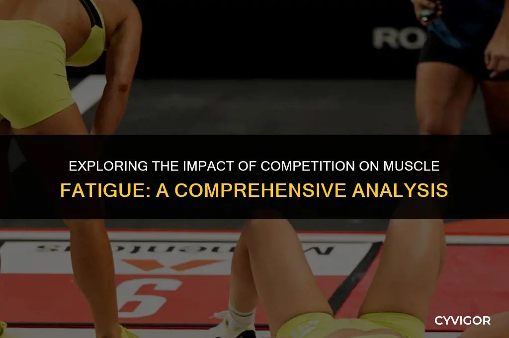 how does competition affect muscle fatigue