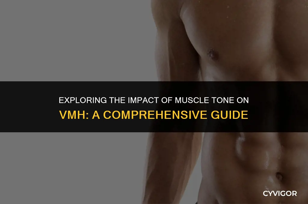 how does muscle tone affect vmh