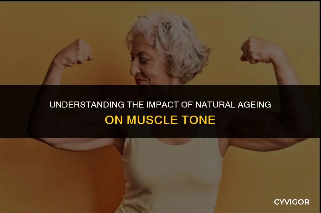 how does natural ageing affect muscle tone