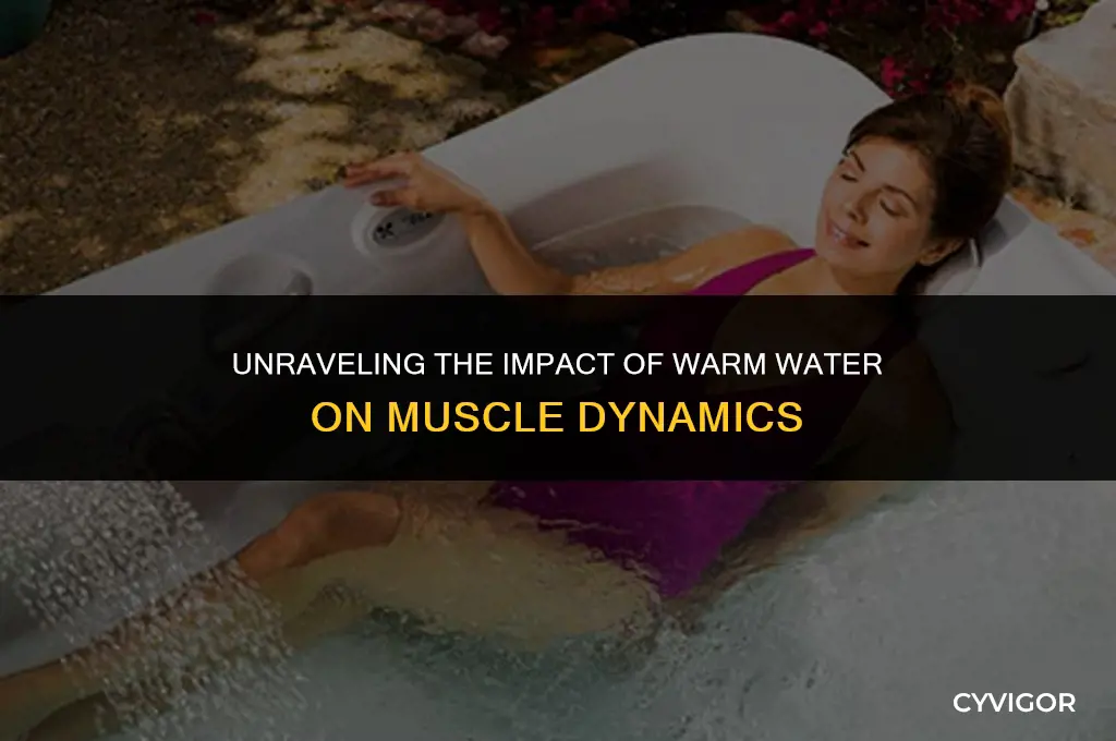 how does warm water affect muscle movement