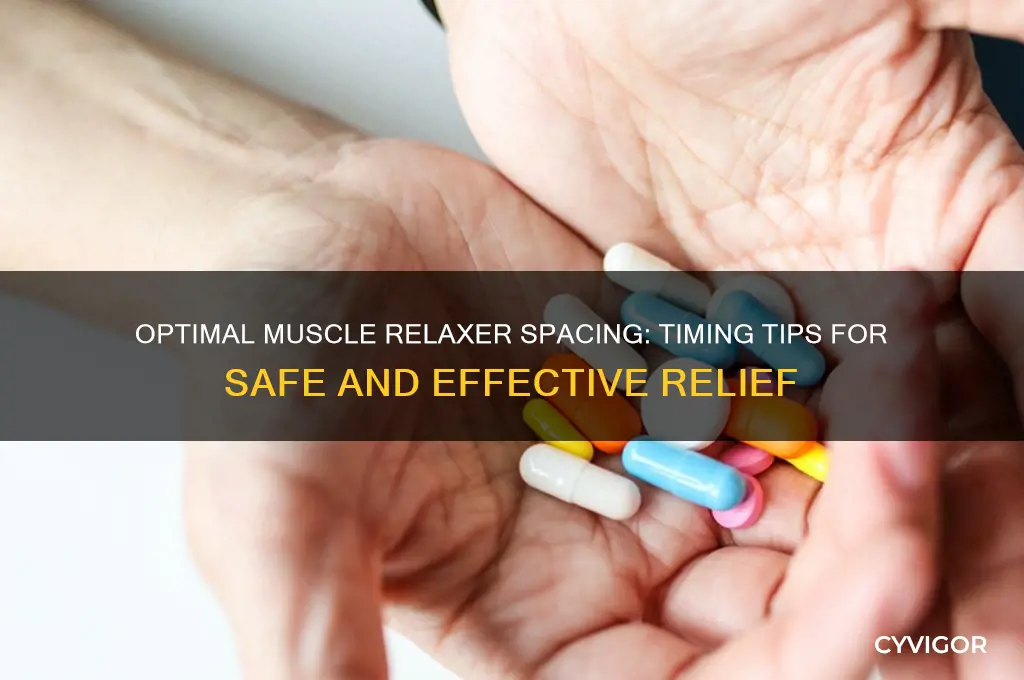 how far apart should you take muscle relaxers