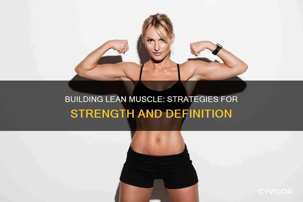 how is lean muscle built