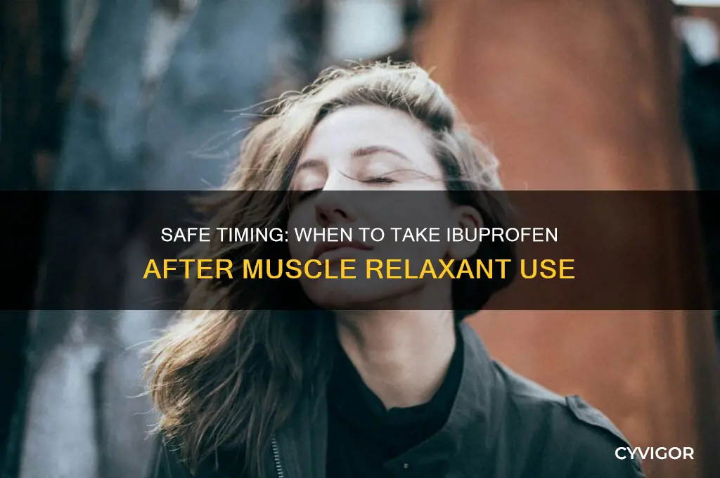 how long after a muscle relaxant i take ibuprofen