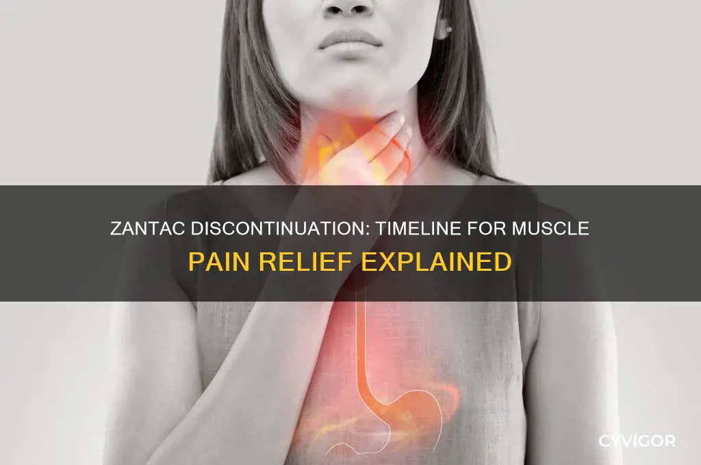 how long after stopping zantac will muscle pain go away