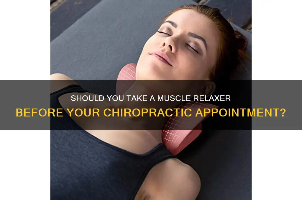 how long before chiropractic appointment take muscle relaxer