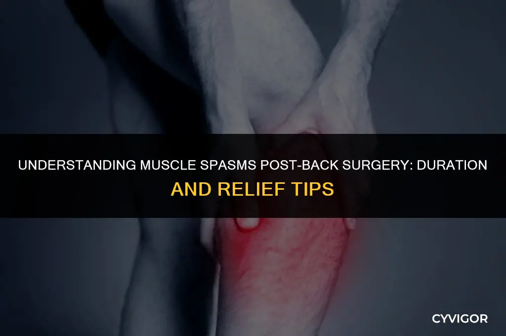how long do muscle spasms last after back surgery