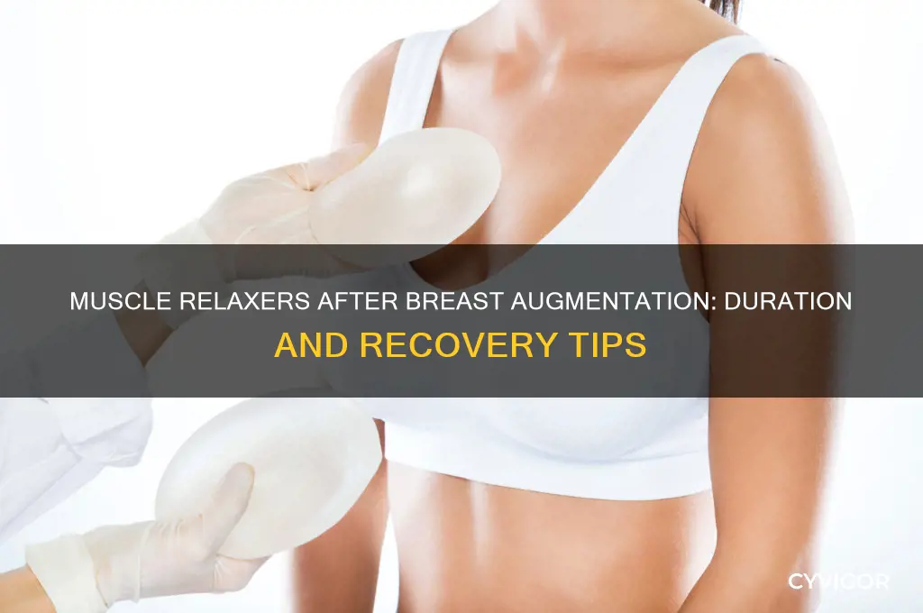 how long do you take muscle relaxers after breast augmentation
