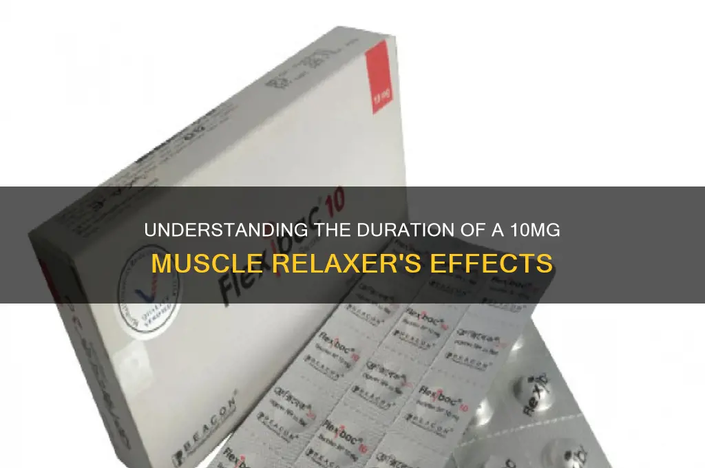 how long does 10 mg muscle relaxer last