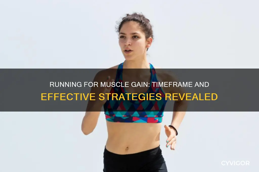how long does it take to gain muscle from running