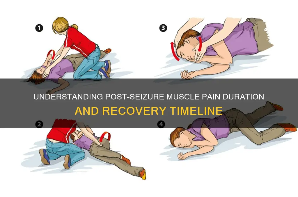 how long does muscle pain last after seizure