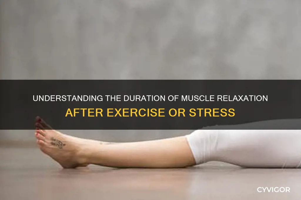 how long is muscle relaxation period