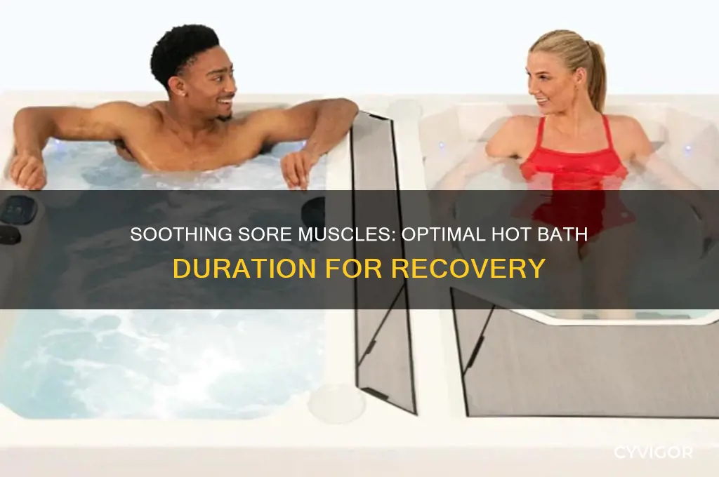 how long to sit in hot bath for sore muscles