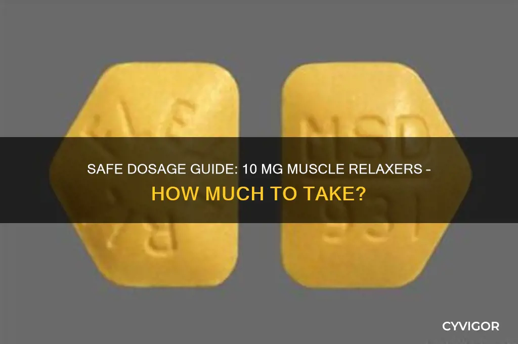 how many 10 mg muscle relaxers should i take