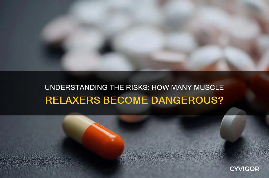 how many muscle relaxers are dangerous