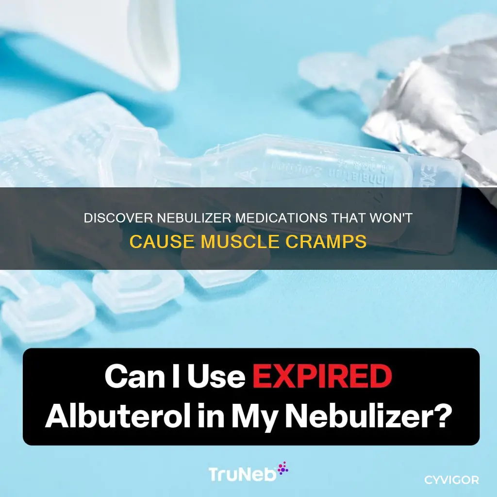 how many neb meds that dont cause muscle cramps