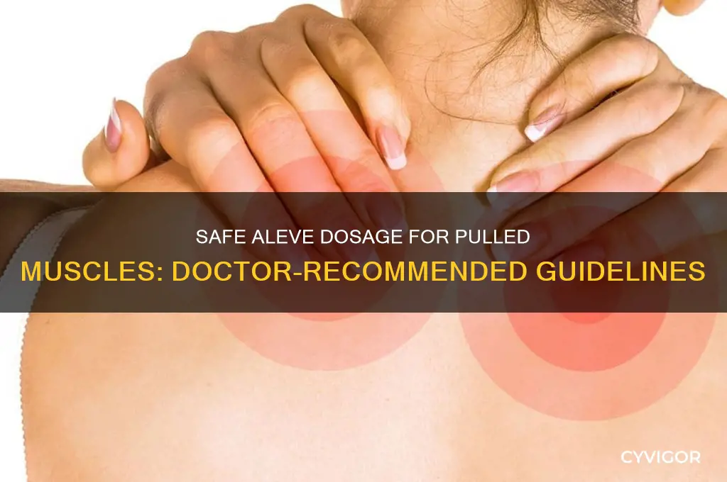 how much aleve do doctors say for pulled muscle
