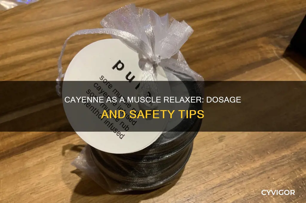 how much cayenne should i take for a muscle relaxer