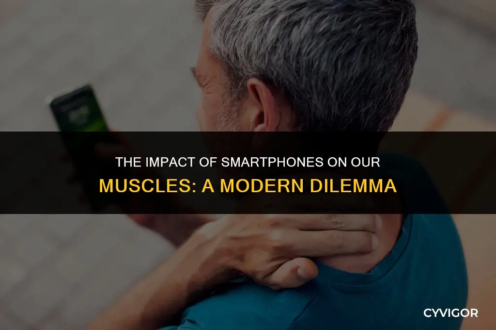 how smartphones affect our muscles