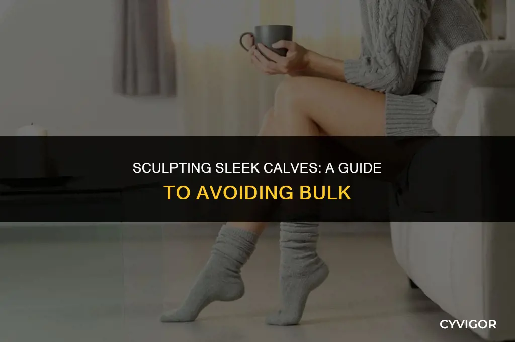 how to avoid big calf muscles