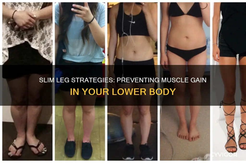 how to avoid gaining muscle in legs