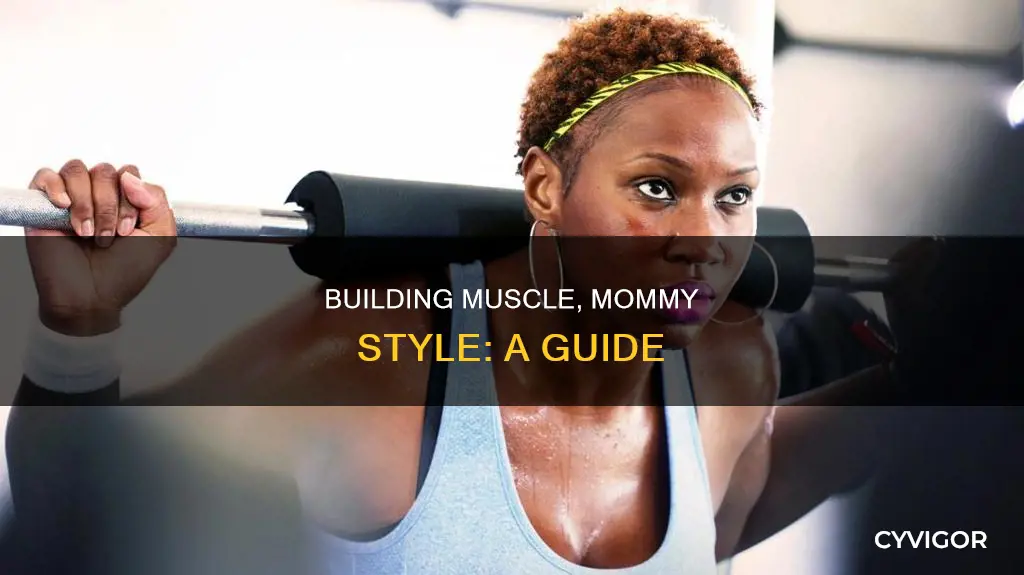 how to be muscle mommy