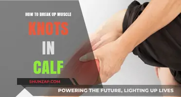 Effective Ways to Break Up Muscle Knots in Your Calf