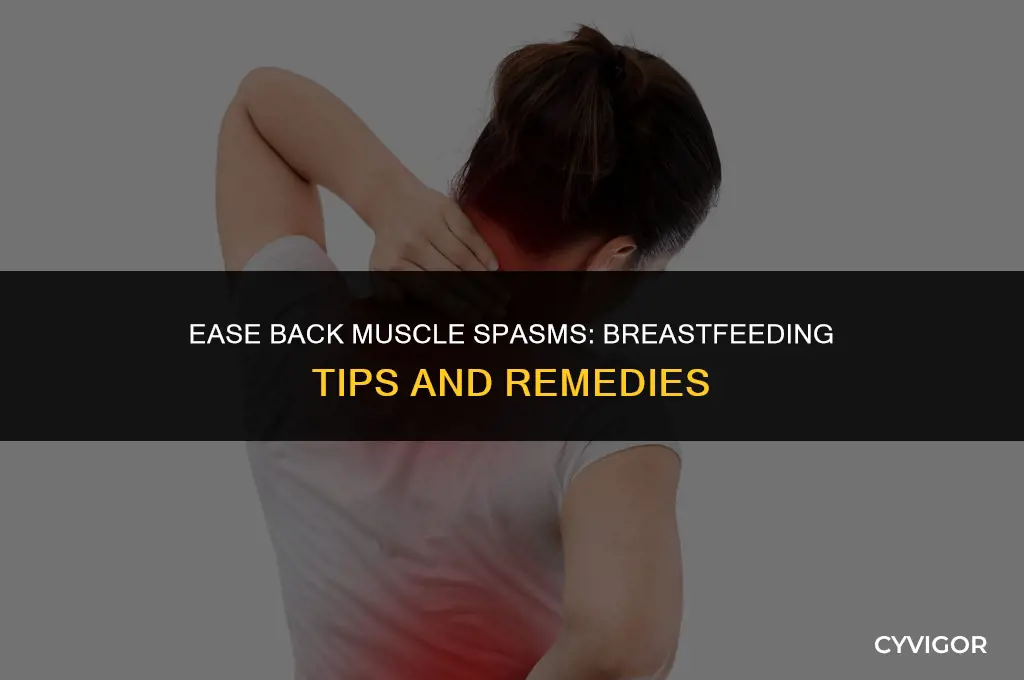 how to deal with back muscle spasms while breastfeeding