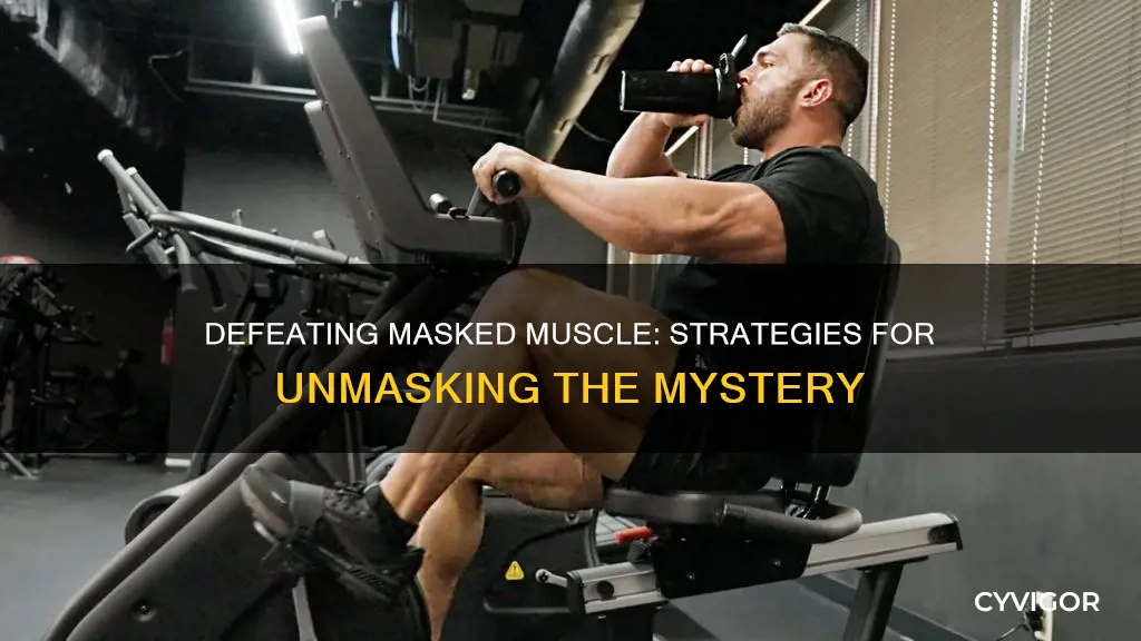 how to defeat masked muscle
