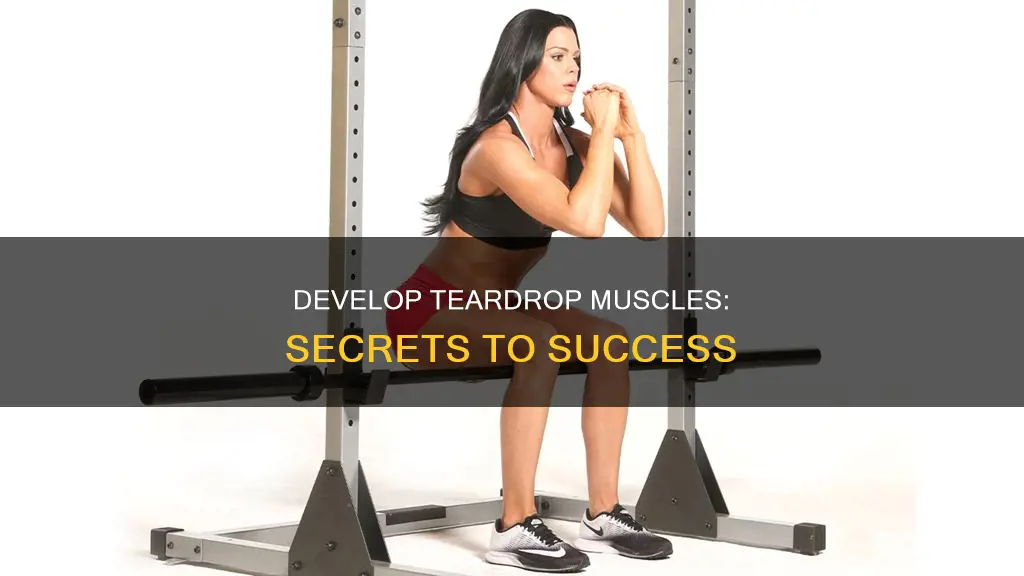how to develop teardrop muscle