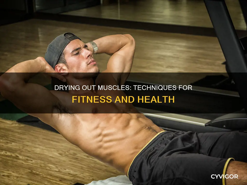 how to dry out muscles