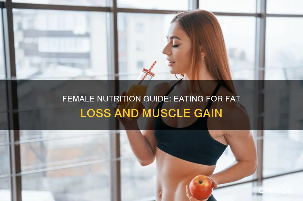 how to eat for fat loss and muscle gain female