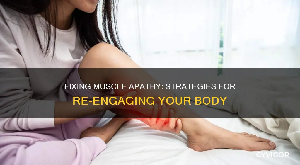 how to fix muscle apathy