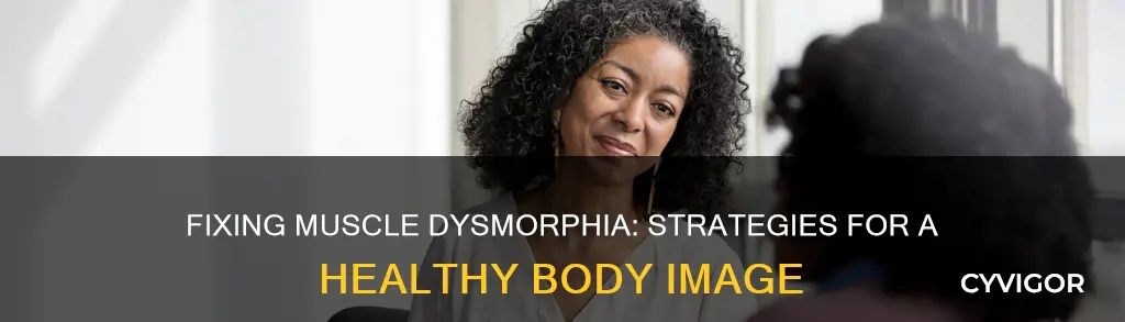 how to fix muscle dysmorphia