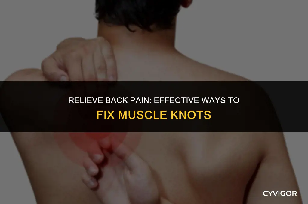 how to fix muscle knot in back