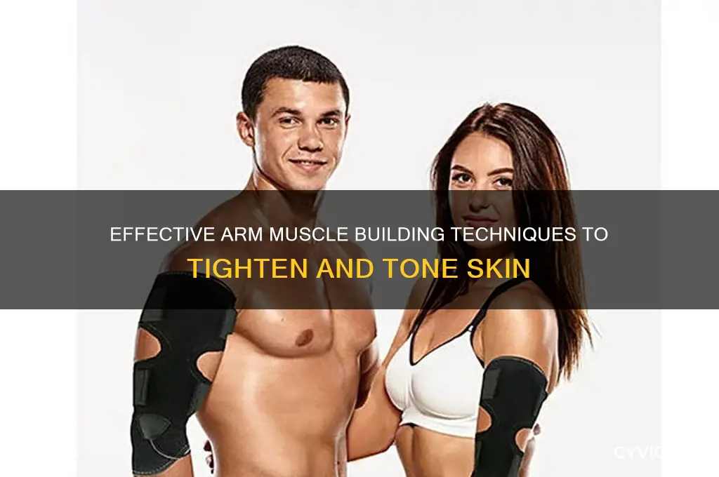 how to gain arm muscle to tighten skin