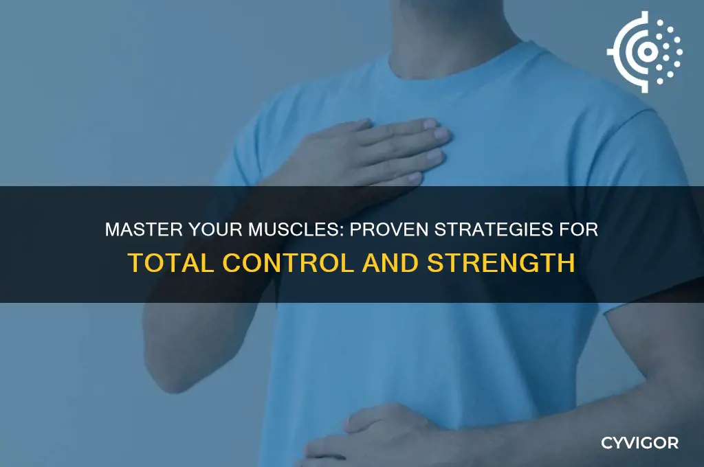 how to gain full control of your muscle